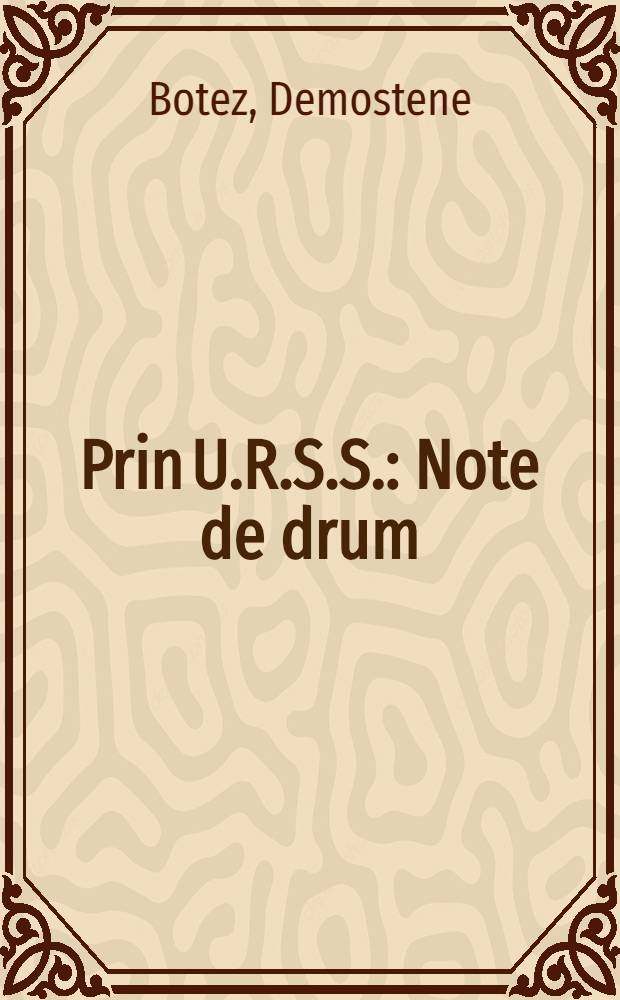 Prin U.R.S.S. : Note de drum