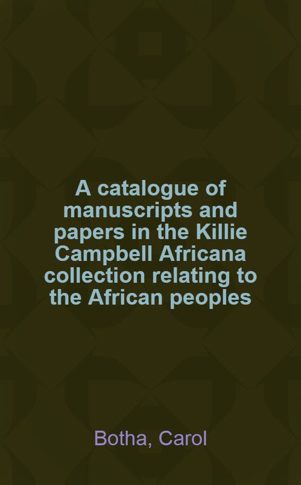 A catalogue of manuscripts and papers in the Killie Campbell Africana collection relating to the African peoples