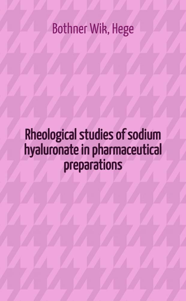 Rheological studies of sodium hyaluronate in pharmaceutical preparations : Diss.