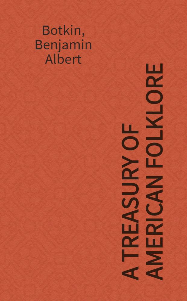 A treasury of American folklore : Stories, ballads, and traditions of the people