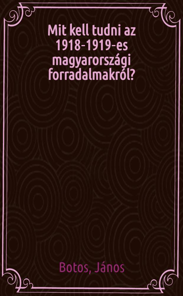 Mit kell tudni az 1918-1919-es magyarországi forradalmakról?