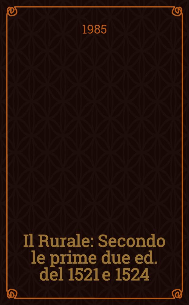 Il Rurale : Secondo le prime due ed. del 1521 e 1524