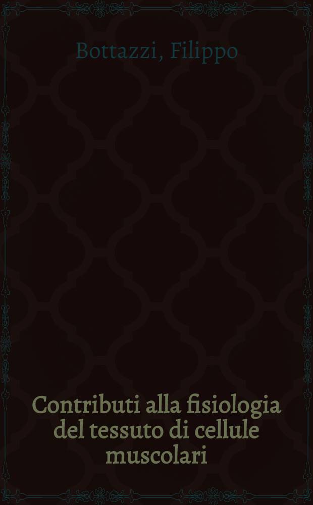 Contributi alla fisiologia del tessuto di cellule muscolari : P. 1-3