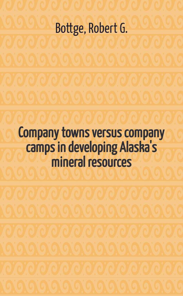 Company towns versus company camps in developing Alaska's mineral resources