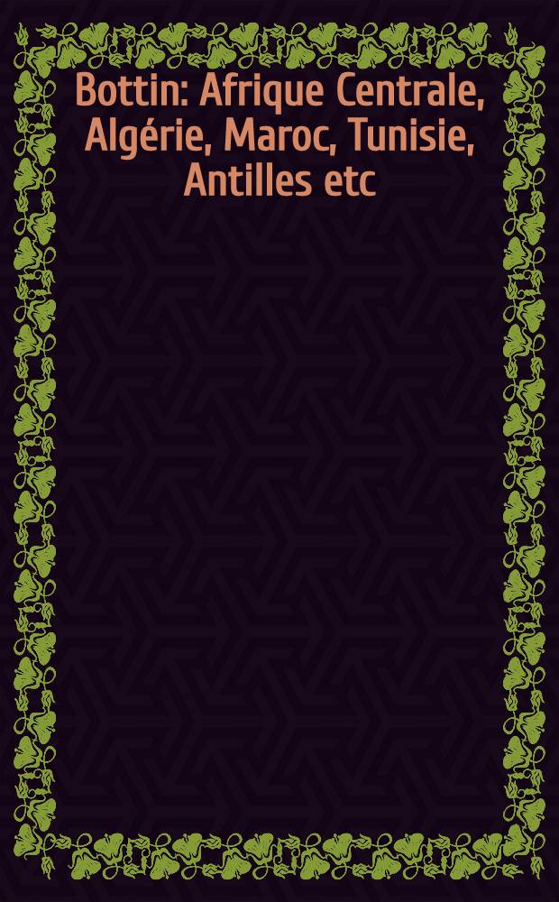 Bottin : Afrique Centrale, Algérie, Maroc, Tunisie, Antilles etc