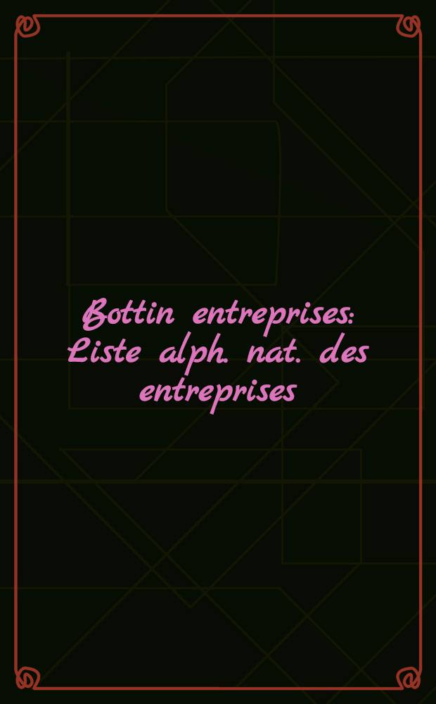Bottin entreprises : Liste alph. nat. des entreprises