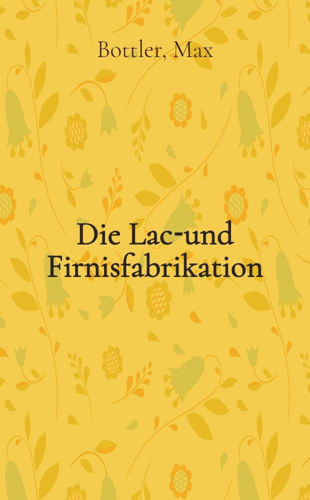 Die Lack- und Firnisfabrikation