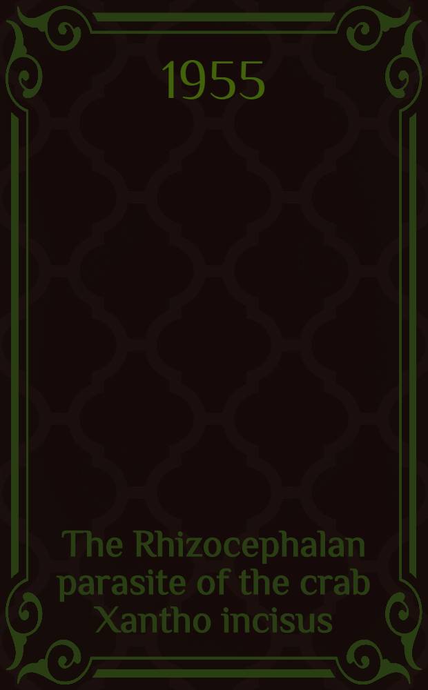 The Rhizocephalan parasite of the crab Xantho incisus (Leach)