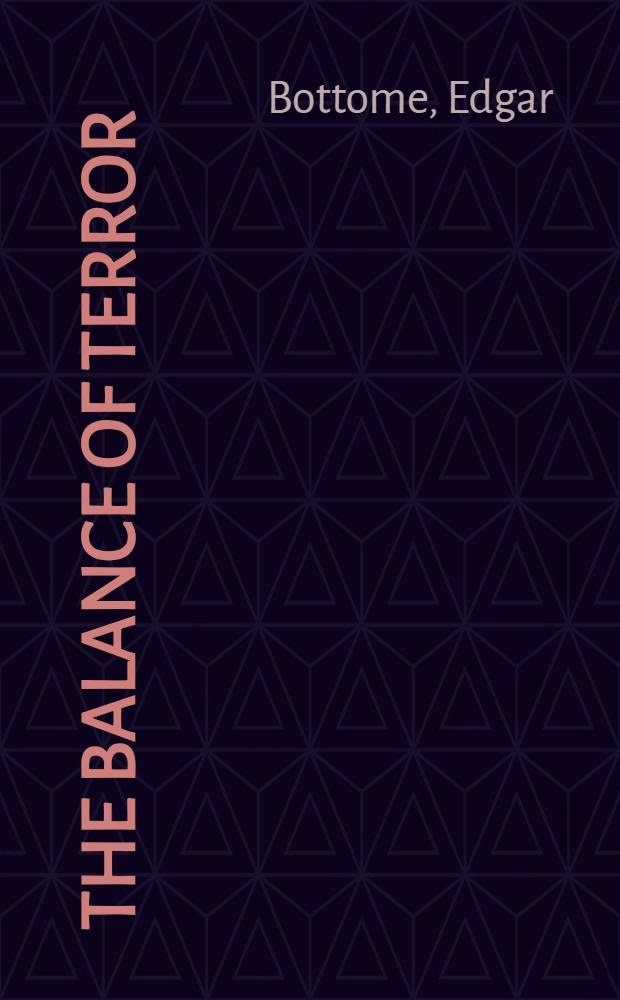 The balance of terror : Nuclear weapons a. the illusion of security, 1945-1985