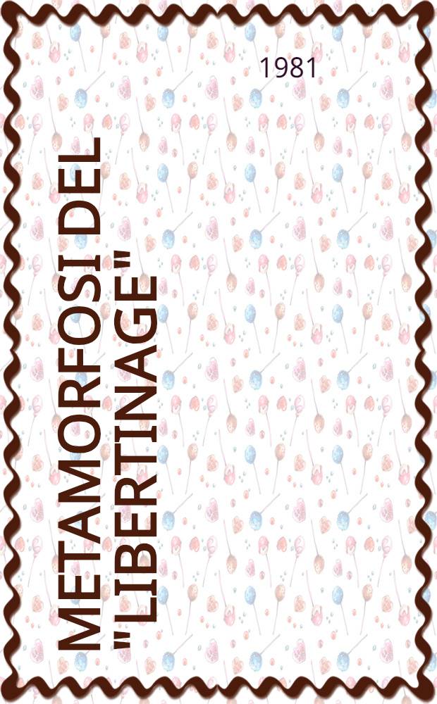 Metamorfosi del "libertinage" : La "ragione esigente" e le sue ragioni