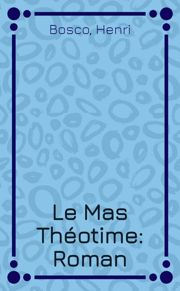 Le Mas Théotime : Roman