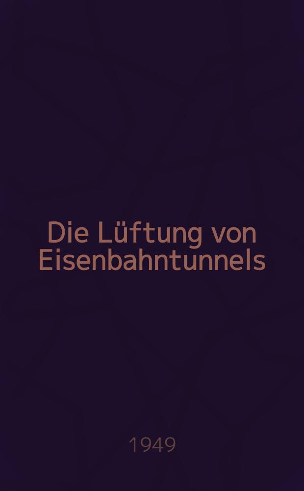 Die Lüftung von Eisenbahntunnels
