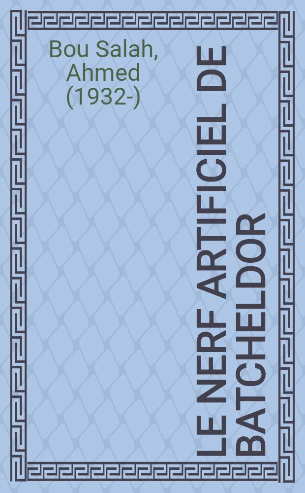 Le nerf artificiel de Batcheldor : Th&egrave;se ..