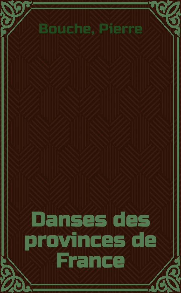 Danses des provinces de France : Traité pratique de danses et d'évolutions rythmées