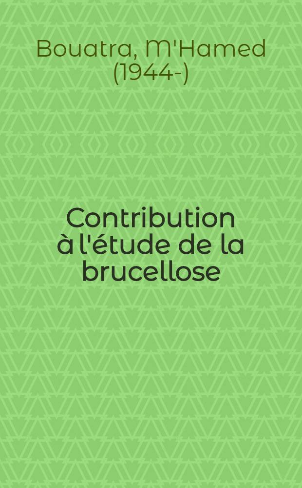 Contribution à l'étude de la brucellose : Épidémiologie et prophylaxie au Maroc : Thèse ..
