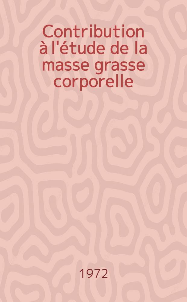 Contribution à l'étude de la masse grasse corporelle : Étude expérimentale et proposition d'un abaque : Thèse ..