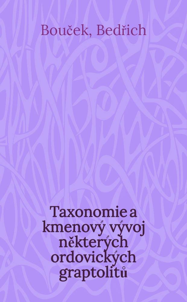 Taxonomie a kmenový vývoj některých ordovických graptolitů