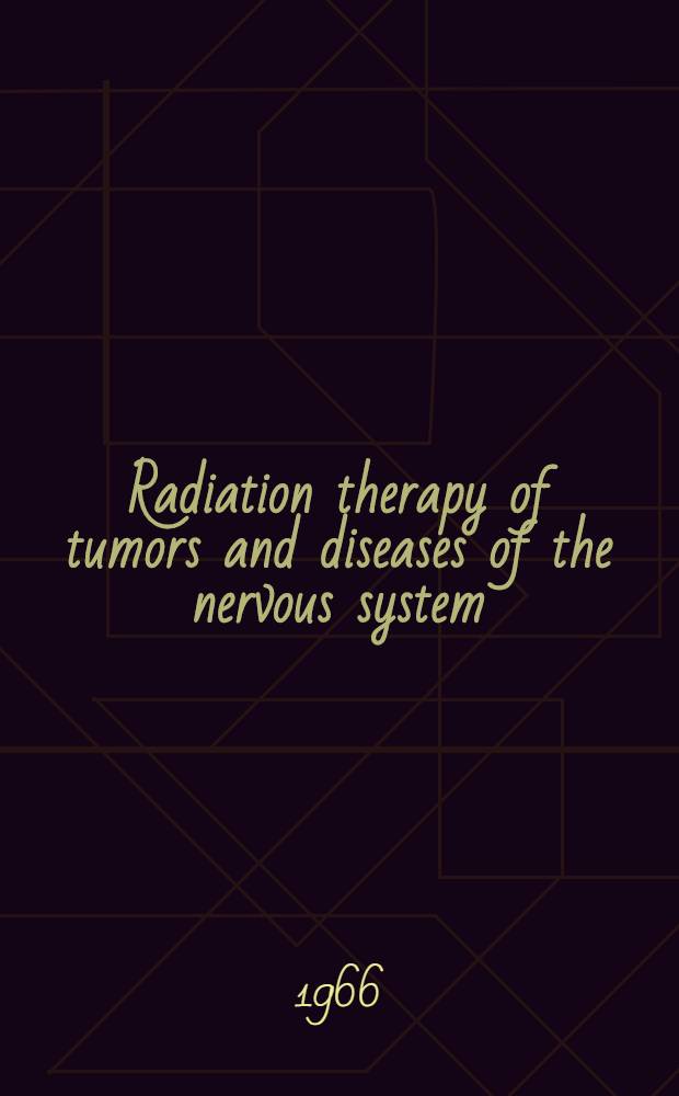 Radiation therapy of tumors and diseases of the nervous system