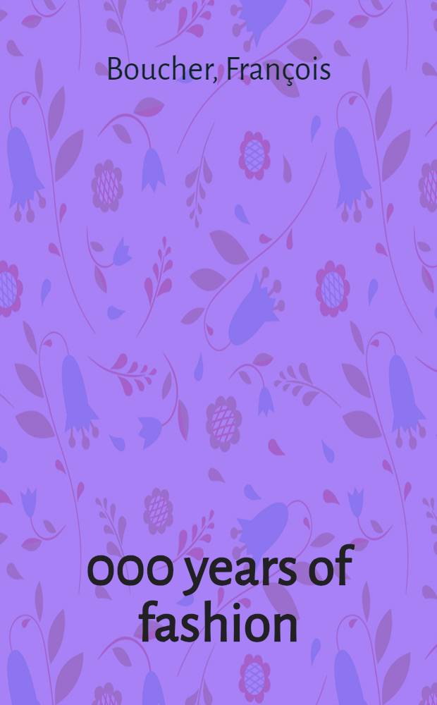 20, 000 years of fashion : The history of costume a. personal adornment