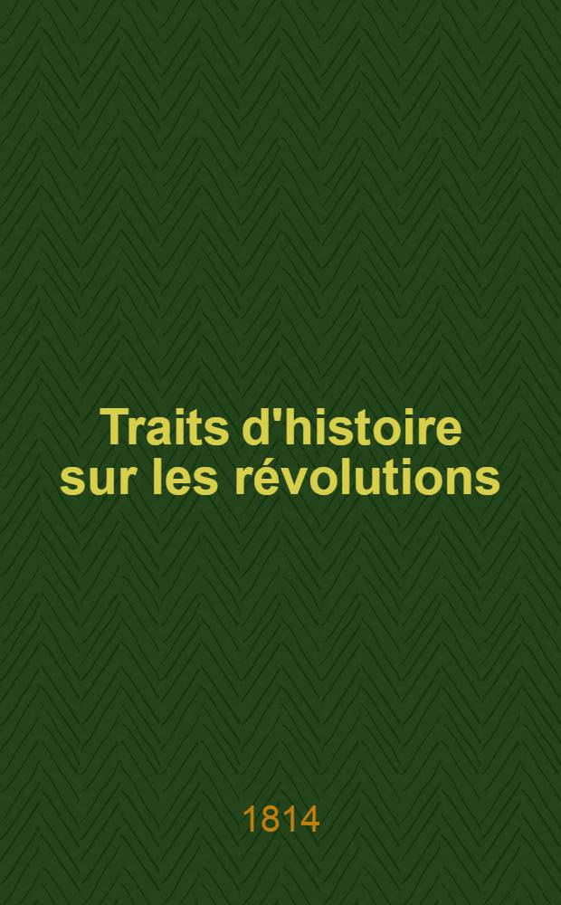 Traits d'histoire sur les révolutions