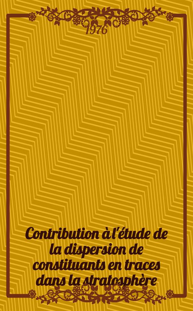 Contribution à l'étude de la dispersion de constituants en traces dans la stratosphère : Thèse