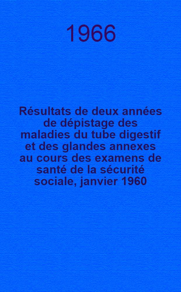 Résultats de deux années de dépistage des maladies du tube digestif et des glandes annexes au cours des examens de santé de la sécurité sociale, janvier 1960 - décembre 1961 : Thèse