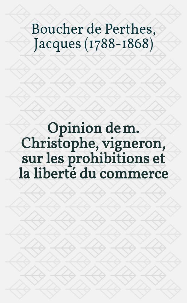Opinion de m. Christophe, vigneron, sur les prohibitions et la liberté du commerce : P. 1-2