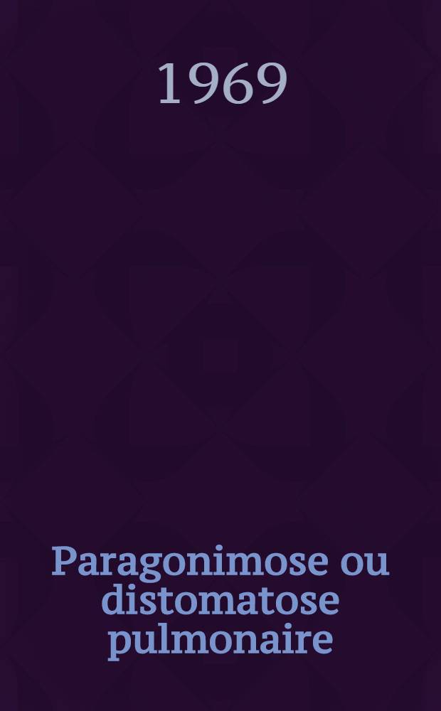 Paragonimose ou distomatose pulmonaire : (À propos de huit observations) : Thèse