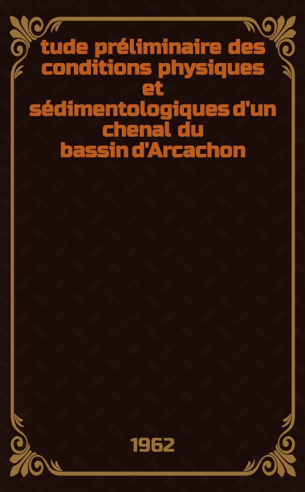Étude préliminaire des conditions physiques et sédimentologiques d'un chenal du bassin d'Arcachon (chenal du Courbey)