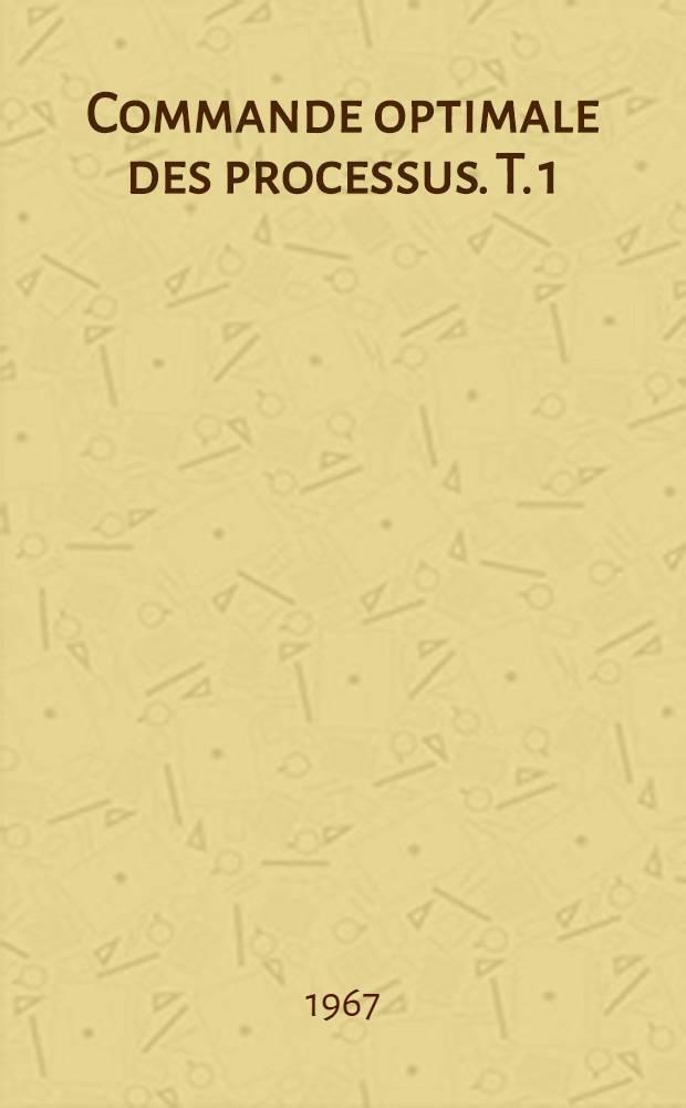 Commande optimale des processus. T. 1 : Concepts fondamentaux de l'automatique