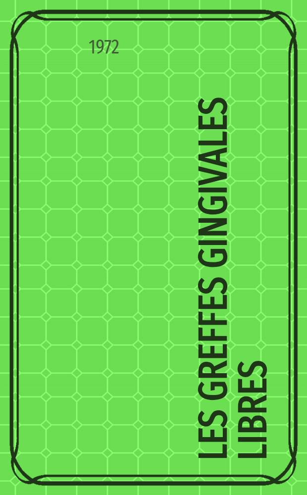 Les greffes gingivales libres : Contribution à l'étude de la cicatrisation à l'aide de la thymidine tritiée : Thèse