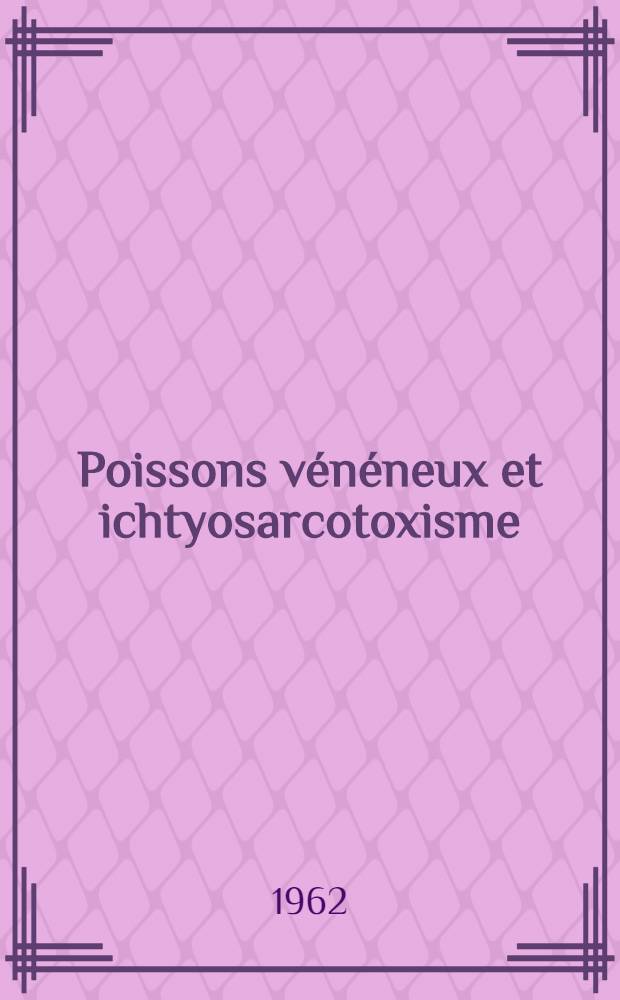 Poissons v&eacute;n&eacute;neux et ichtyosarcotoxisme