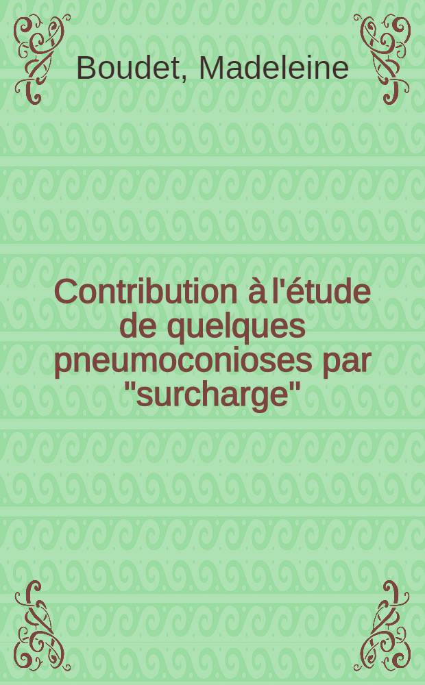 Contribution à l'étude de quelques pneumoconioses par "surcharge" : Thèse