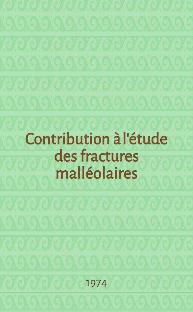 Contribution &agrave; l'&eacute;tude des fractures mall&eacute;olaires : Th&egrave;se