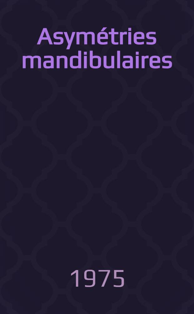 Asym&eacute;tries mandibulaires (syndrome du premier arc) : &Agrave; propos de deux cas : Th&egrave;se