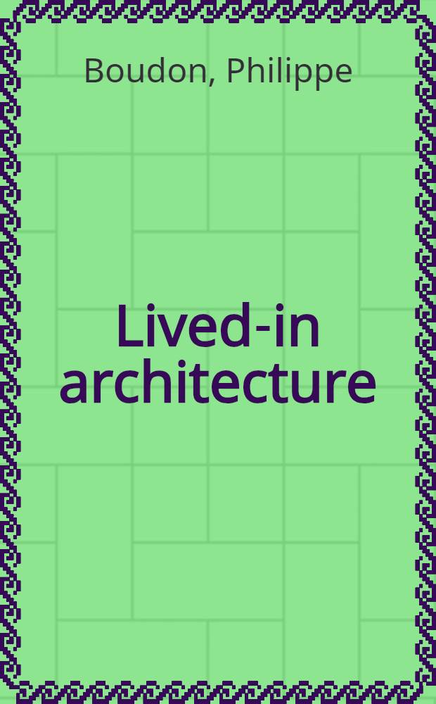 Lived-in architecture : Le Corbusier's Pessac revisited