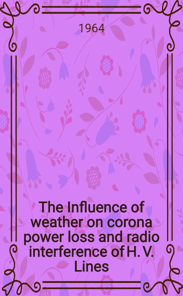 The Influence of weather on corona power loss and radio interference of H. V. Lines