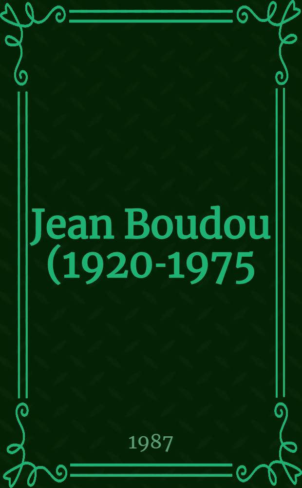 Jean Boudou (1920-1975) : Actes du Colloque de Naucelle (27, 28 et 29 sept. 1985)