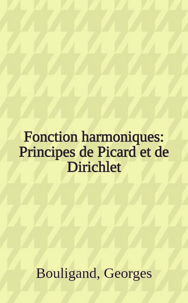 Fonction harmoniques : Principes de Picard et de Dirichlet