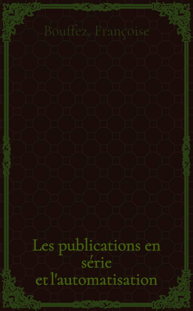 Les publications en série et l'automatisation : Deux secteurs-clés: catalogues collectifs et gestion (bulletinage et réclamations) dans quelques pays anglo-saxons