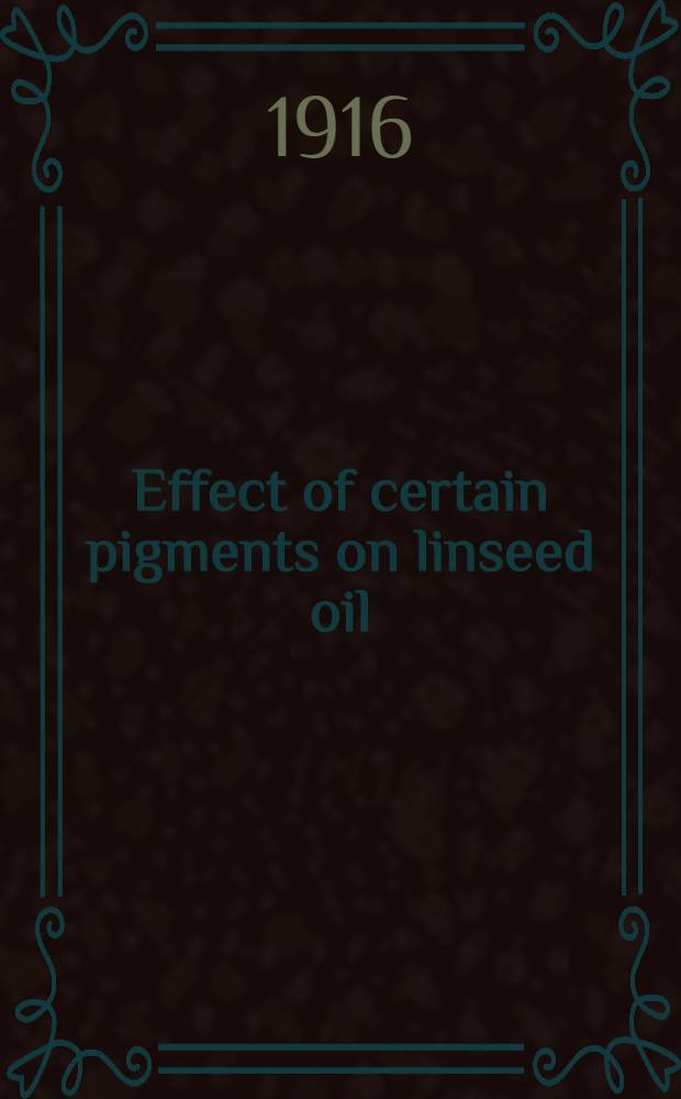 Effect of certain pigments on linseed oil