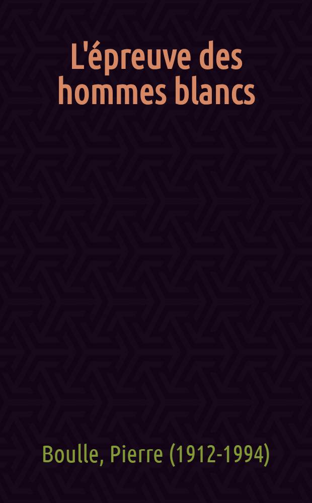 L'épreuve des hommes blancs : Roman