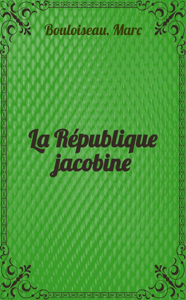 La République jacobine : 10 août 1792 - 9 thermidor an II