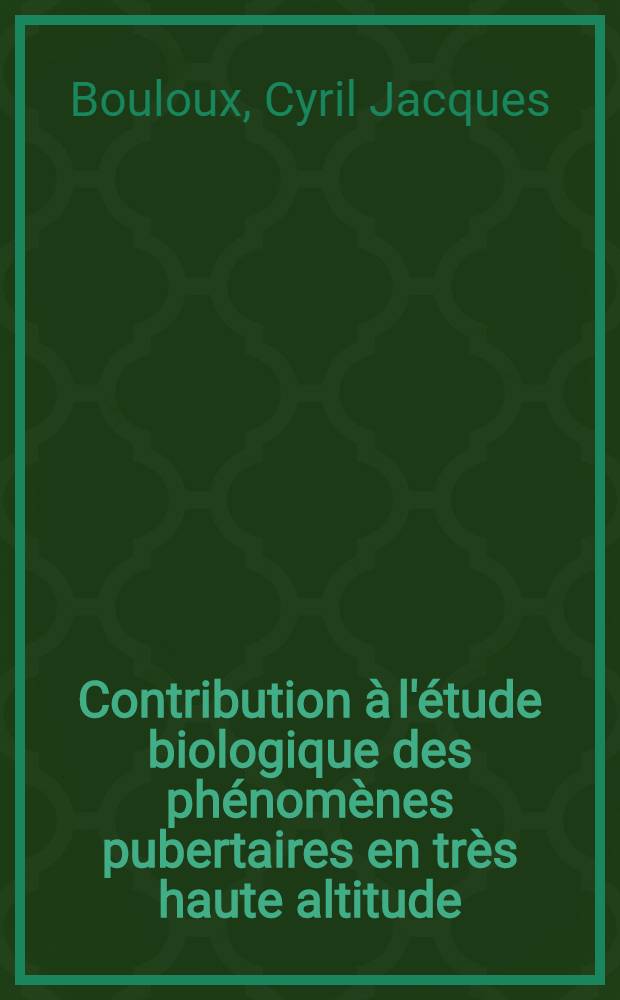 Contribution à l'étude biologique des phénomènes pubertaires en très haute altitude (La Paz) : Enquête portant sur 80 enfants : Thèse ..