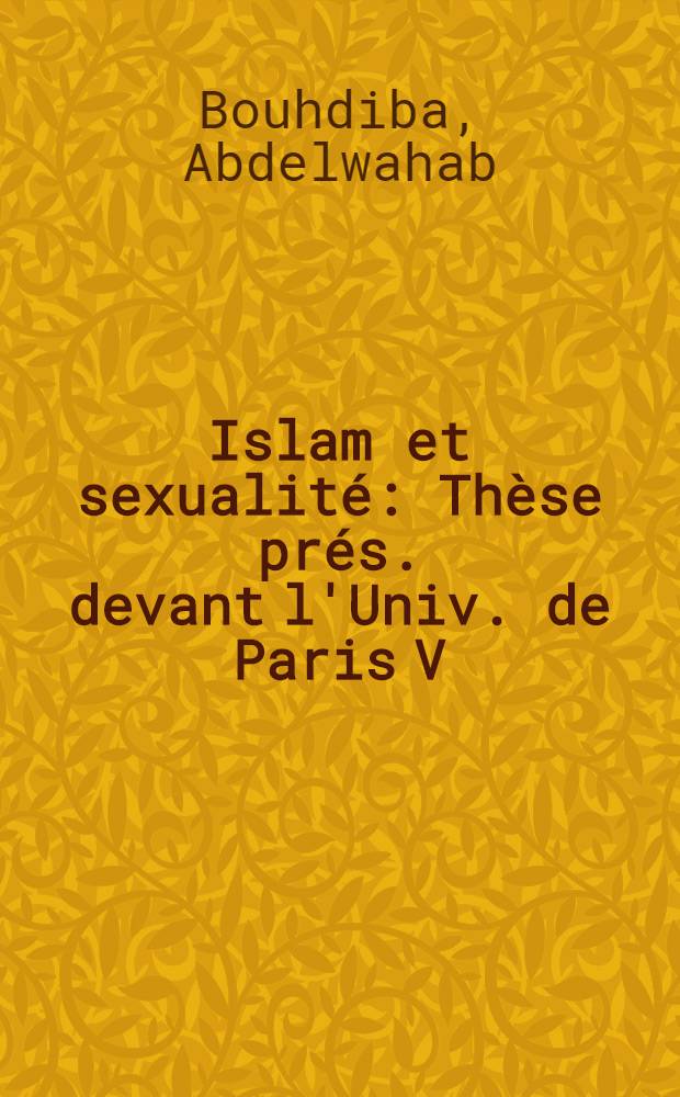 Islam et sexualité : Thèse prés. devant l'Univ. de Paris V
