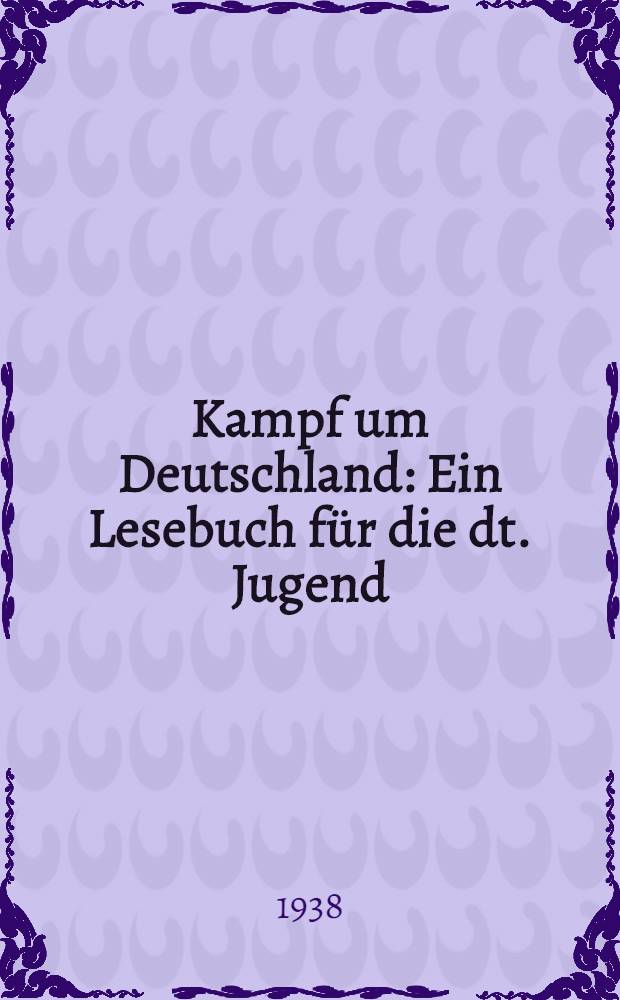 Kampf um Deutschland : Ein Lesebuch für die dt. Jugend