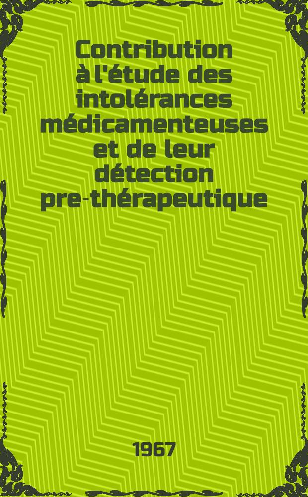 Contribution à l'étude des intolérances médicamenteuses et de leur détection pre-thérapeutique : Thèse ..