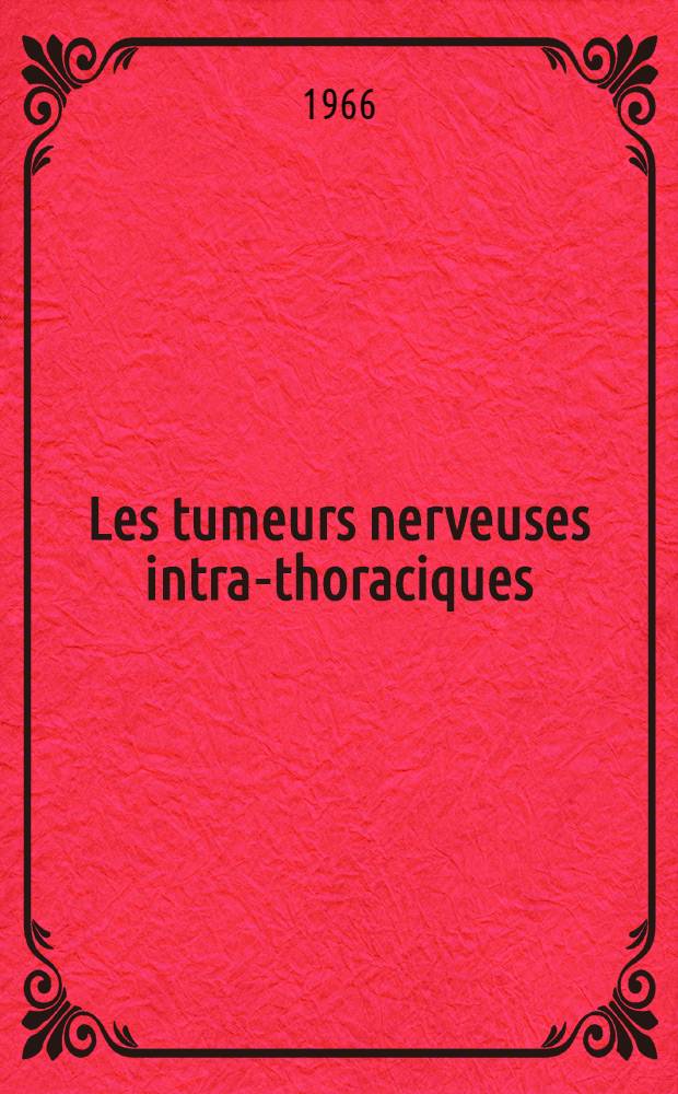 Les tumeurs nerveuses intra-thoraciques : Thèse ..