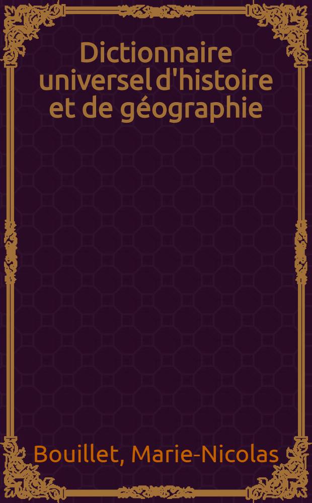 Dictionnaire universel d'histoire et de géographie