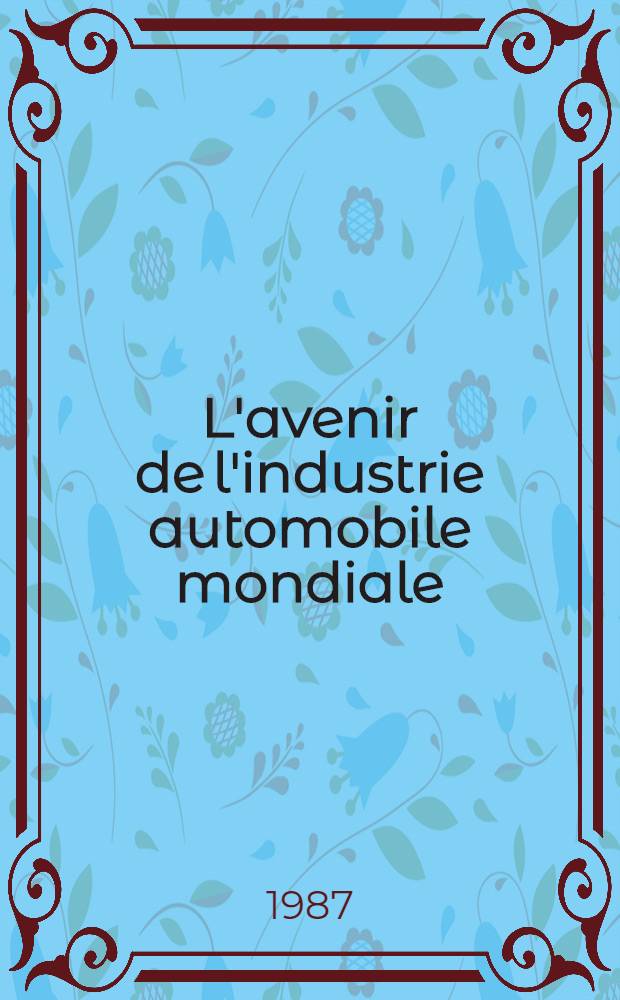 L'avenir de l'industrie automobile mondiale : Quelles stratégies?